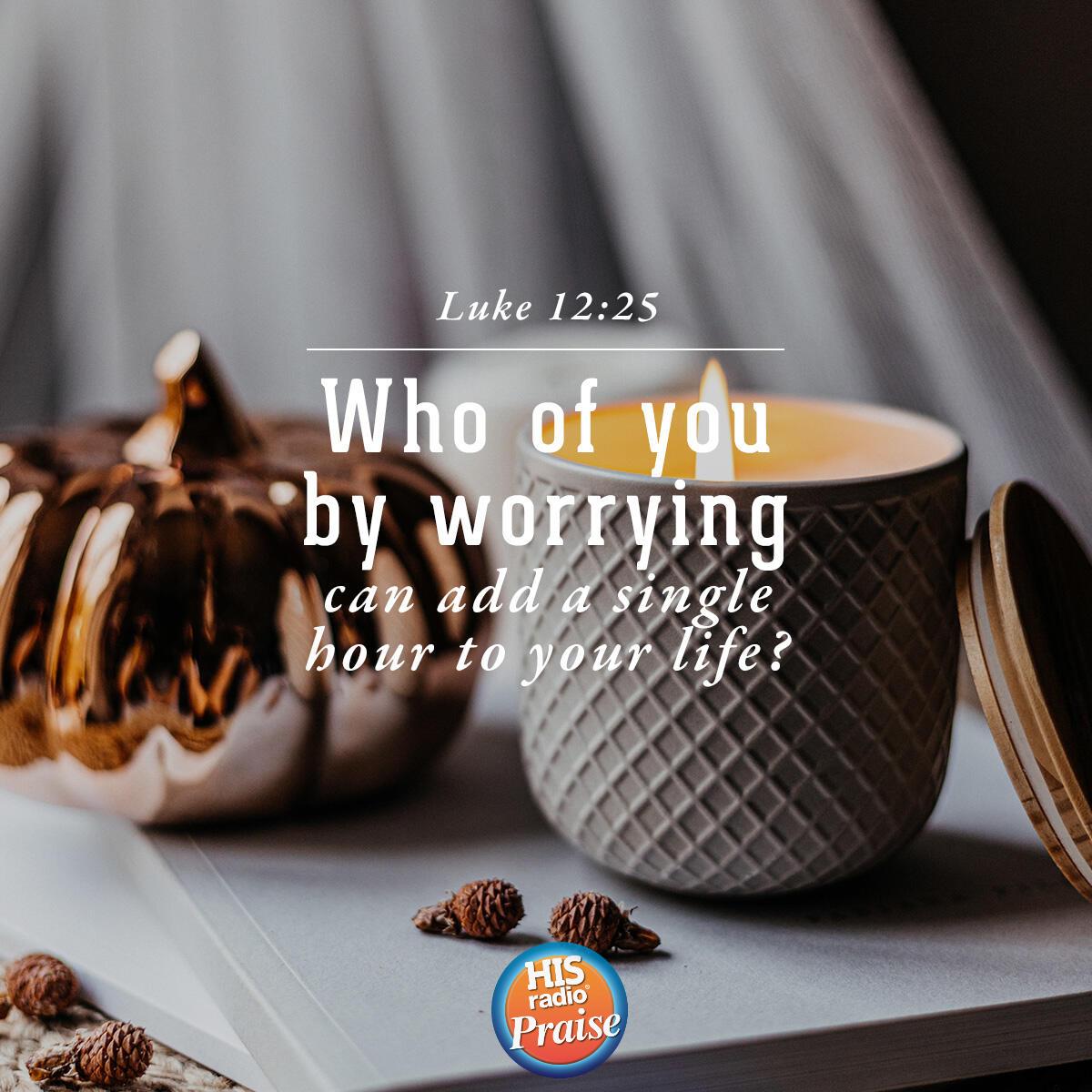 Luke 12:25 - Verse of the Day
